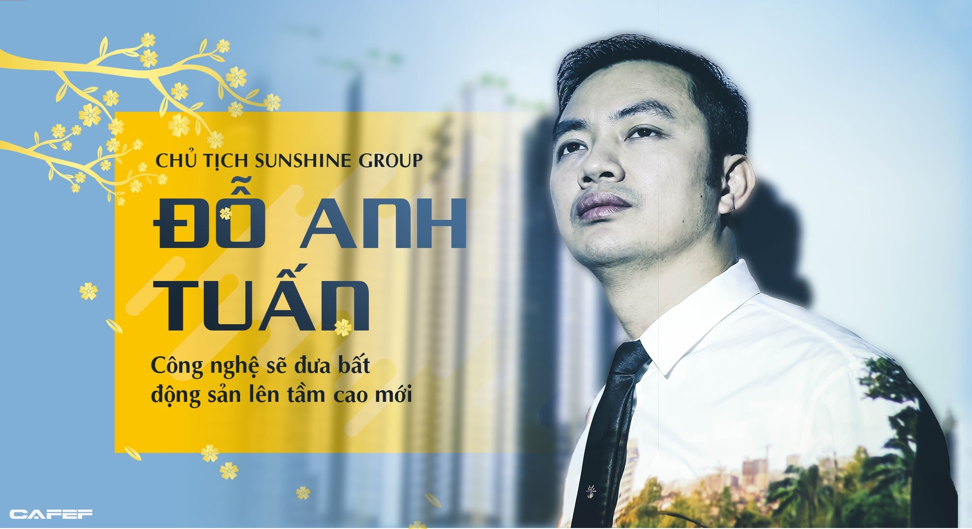 Chủ tích Sunshine Group - Ông Dỗ Anh Tuấn