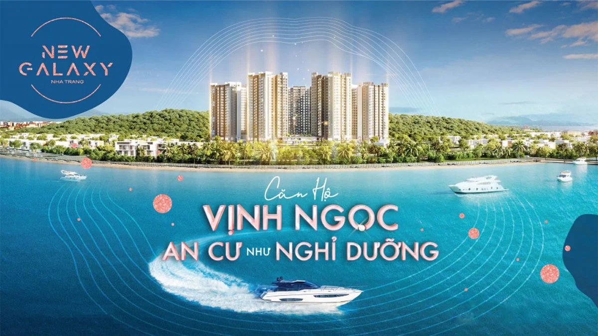 Dự án căn hộ New Galaxy Nha Trang - Vịnh Ngọc an cư như nghĩ dưỡng